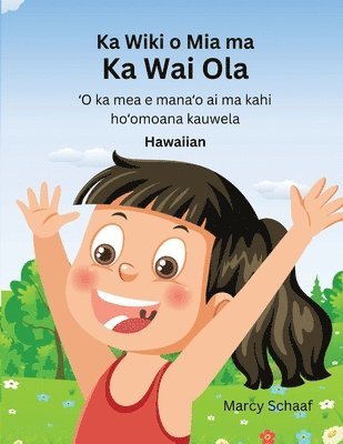 Marcy Schaaf - Ka Wiki o Mia ma Ka Wai Ola ʻO ka mea e manaʻo ai ma kahi hoʻomoana kauwela (Hawaiian) Mia's Week at CLW, Häftad