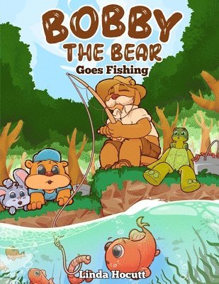 Bobby the Bear: Goes Fishing 1