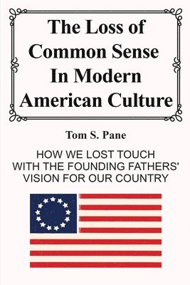 bokomslag The Loss of Common Sense in Modern America Culture