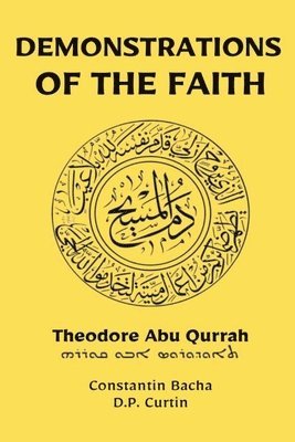 Theodore Abu Qurrah, Constantin Bacha - Demonstrations of the Faith, Häftad