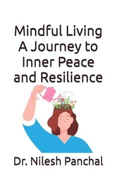 bokomslag Mindful Living A Journey to Inner Peace and Resilience