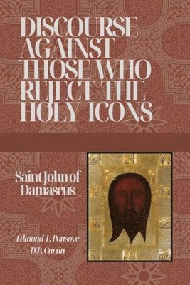 bokomslag Discourse Against those who reject the Holy Icons