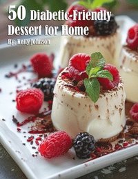 bokomslag 50 Diabetic-Friendly Dessert Recipes for Home