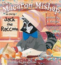 bokomslag The Macaron Mishap as told by Jack the Raccoon - Dual Language Edition English/Spanish