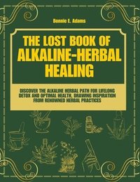 bokomslag Lost Book of Alkaline - Herbal Healing