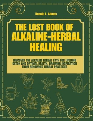 bokomslag Lost Book of Alkaline - Herbal Healing