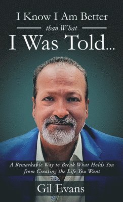 Gilbert Evans - I know I am better than what I was told..., Inbunden