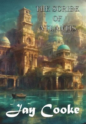 Jay Cooke - Scribe of Atlantis, Inbunden