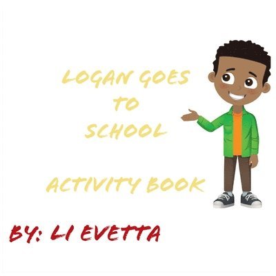 Li Evetta - Logan Goes to School Activity Book, Häftad