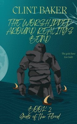 Worshipped Around Reality's Bend Book 2