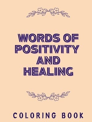 Words of Positivity and Healing Coloring Book 1