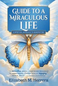 bokomslag Guide to a Miraculous Life