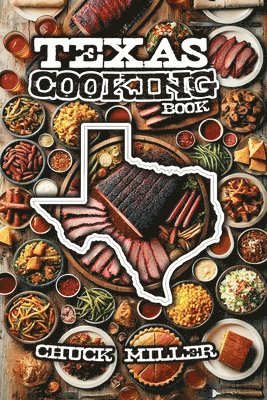 Chuck Miller - Texas Cooking Book, Häftad