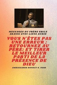 bokomslag vous n'tes pas une erreur; Retournez au Pre; et tirer le meilleur parti de la prsence de Dieu