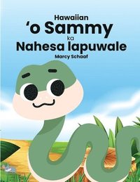 bokomslag &#699;o Sammy ka Nahesa lapuwale (Hawaiian) Sammy the Silly Snake