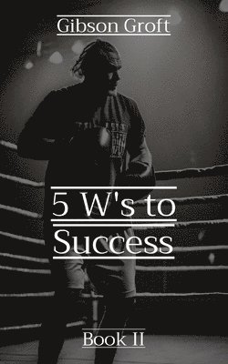 5 W's to Success 1