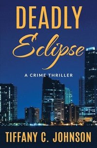 bokomslag Deadly Eclipse: A Crime Thriller