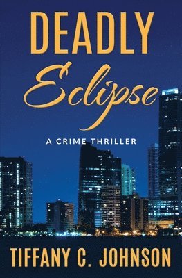 Deadly Eclipse: A Crime Thriller 1
