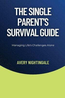 Single Parent's Survival Guide