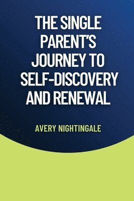 Avery Nightingale - Single Parent's Journey to Self-Discovery and Renewal, Häftad