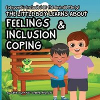 bokomslag Everyone's Included at the Animal Party: The Little Boy Learns About Feelings, Inclusion, & Coping