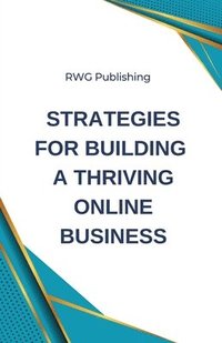 bokomslag Strategies for Building a Thriving Online Business