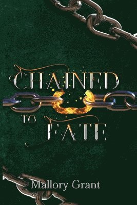 Mallory Grant - Chained To Fate, Häftad