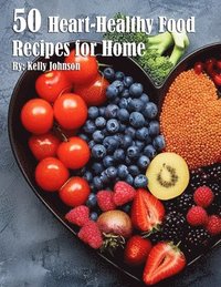 bokomslag 50 Heart-Healthy Food Recipes for Home