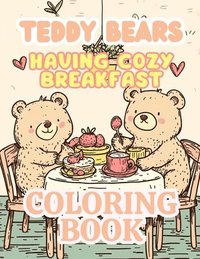 bokomslag Teddy Bears Having Cozy Breakfast Coloring Book