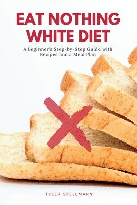 bokomslag Eat Nothing White Diet