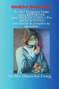 bokomslag Quem sou eu? As DEZ perguntas finais de IDENTIDADE para ADOLESCENTES e Pré-ADOLESCENTES