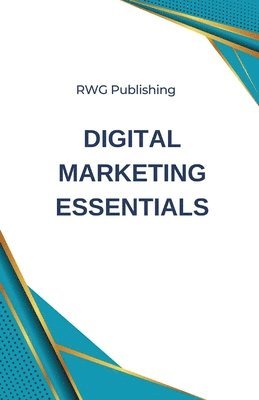 Rwg Publishing, RWG Publishing - Digital Marketing Essentials, Häftad