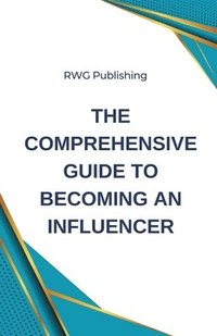 bokomslag Comprehensive Guide to Becoming an Influencer