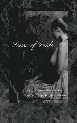 Jo Ann Atcheson Gray, Jane Austen - Sense of Pride, Inbunden