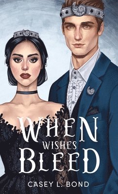 Casey L Bond - When Wishes Bleed (Anniversary Special Edition), Inbunden