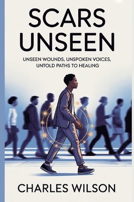 Charles Wilson - Scars Unseen, Häftad