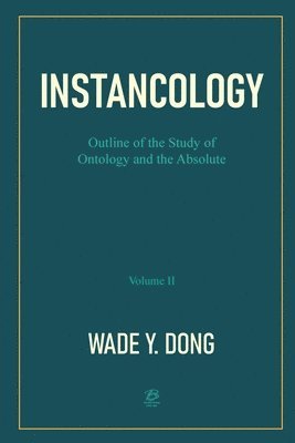 bokomslag INSTANCOLOGY?Outline of the Study of Ontology and the Absolute (Volume II)