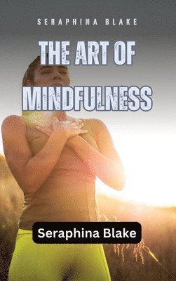 Seraphina Blake - Art of Mindfulness, Inbunden