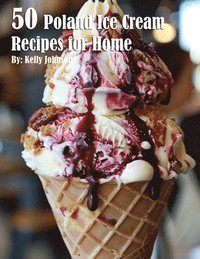 bokomslag 50 Poland Ice Cream Recipes for Home