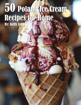 bokomslag 50 Poland Ice Cream Recipes for Home