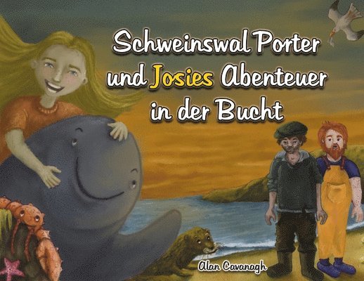 Alan Cavanagh - Schweinswal Porter und Josies Abenteuer in der Bucht, Häftad