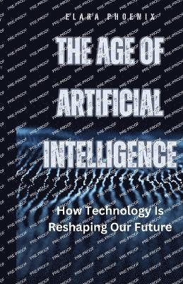 Elara Phoenix - Age of Artificial Intelligence, Häftad