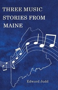 bokomslag Three Music Stories from Maine