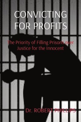 Robert Phillips - Convicting for Profits, Häftad