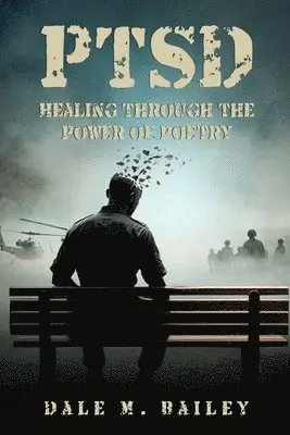 Dale M Bailey - PTSD Healing Through The Power OF Poetry, Häftad. Tillgänglighet: Lägg i varukorg