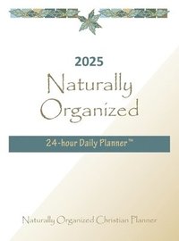 bokomslag 2025 Naturally Organized 24-hour Daily Planner(TM)