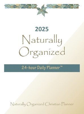 bokomslag 2025 Naturally Organized 24-hour Daily Planner(TM)