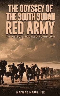 Mapwar Mabor Pur - Odyssey Of The South Sudan RED ARMY, Inbunden