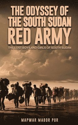 The Odyssey Of The South Sudan RED ARMY 1