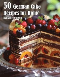bokomslag 50 German Cake Recipes for Home